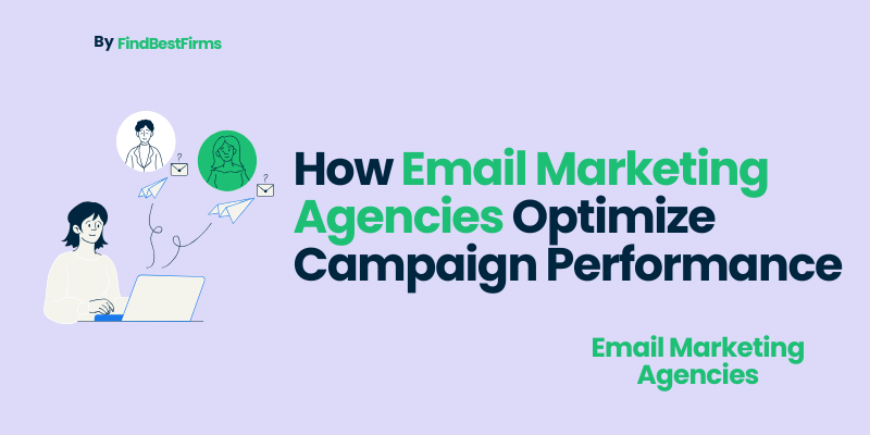 How Email Marketing Agencies Optimize Campaign Performance